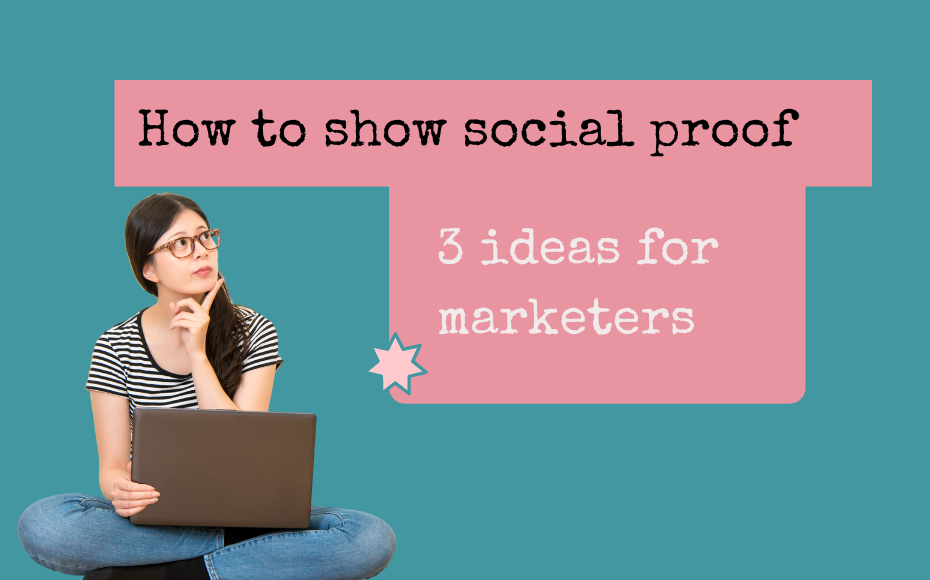 How to show social proof: 3 ideas for marketers. Title text on green background